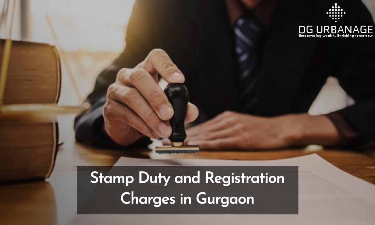 Stamp Duty and Registration Charges in Gurgaon Stamp Duty and Registration Charges in Gurgaon