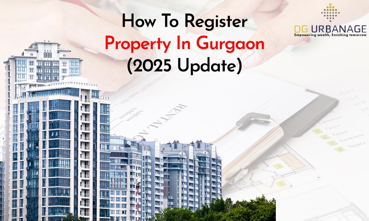 How to Register Property in Gurgaon (2025 Update)